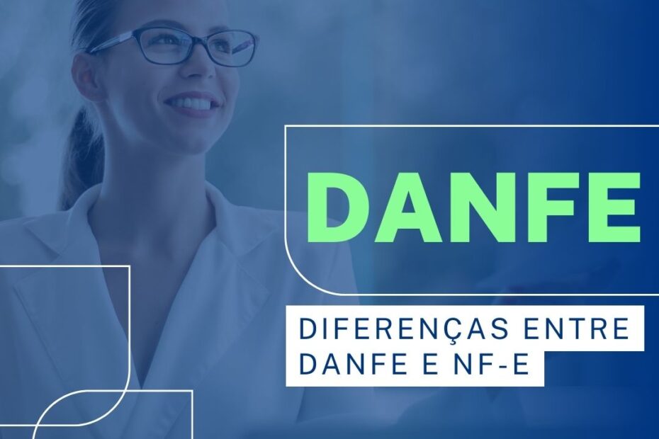 Diferenças Entre DANFE e NF-e: Entenda Cada Documento